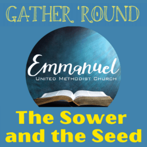 The Sower and the Seed Gather Round