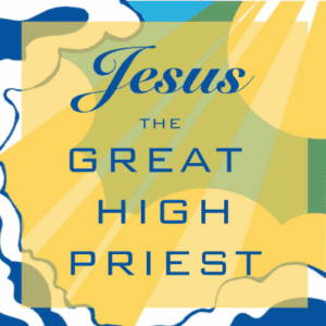 Jesus the Great High Priest 11-8-20