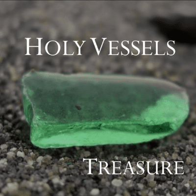 Treasure Holy Vessels 2-21-21